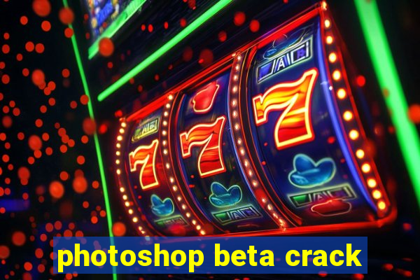 photoshop beta crack